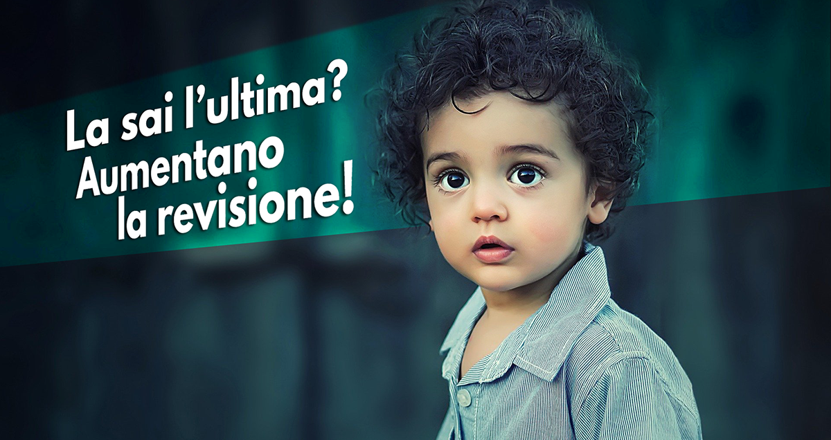 la sapevate l’ultima? Aumenta la revisione!
