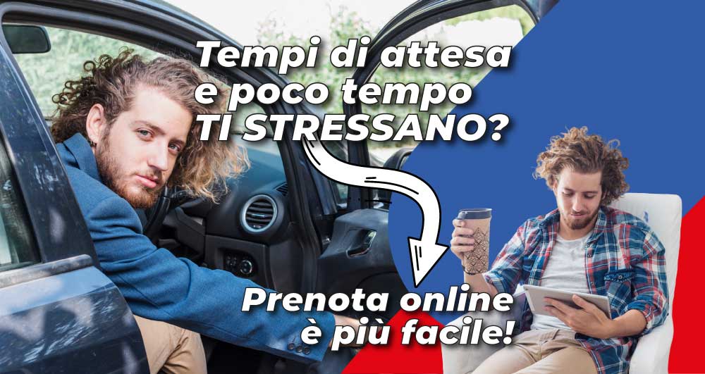 Tempi di attesa e poco tempo TI STRESSANO? Prenota online è più facile!